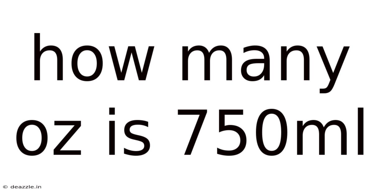 How Many Oz Is 750ml