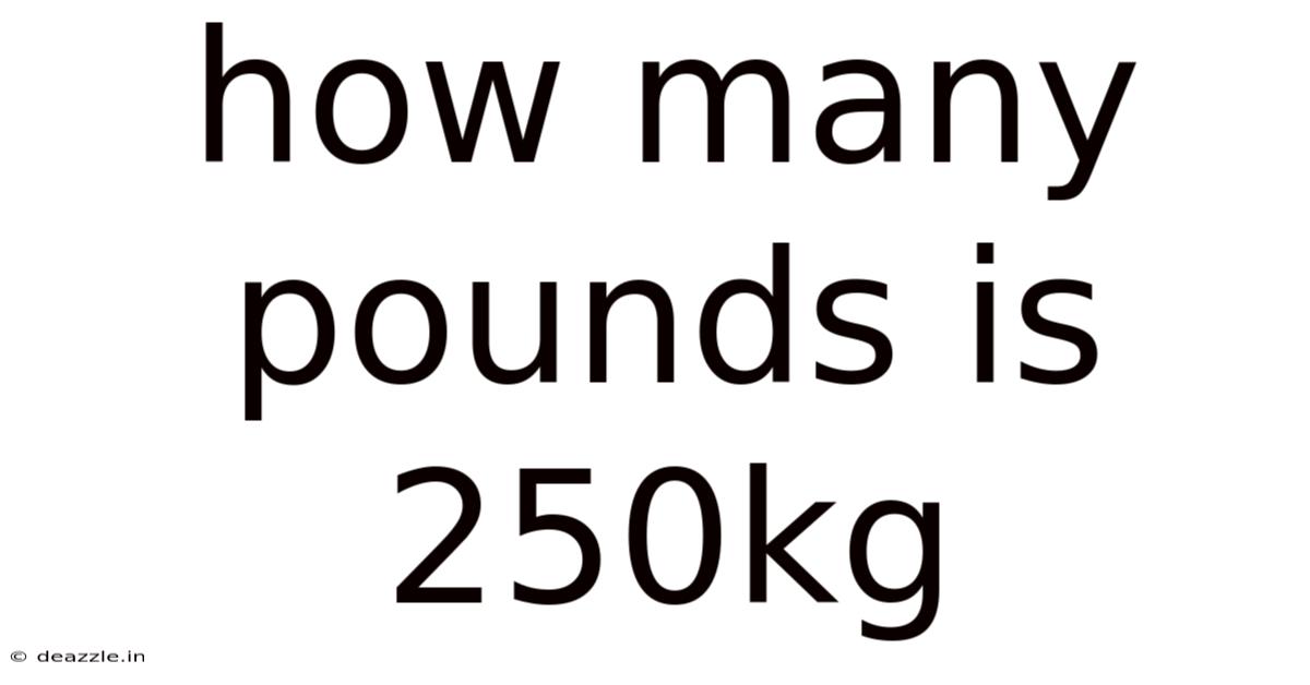How Many Pounds Is 250kg