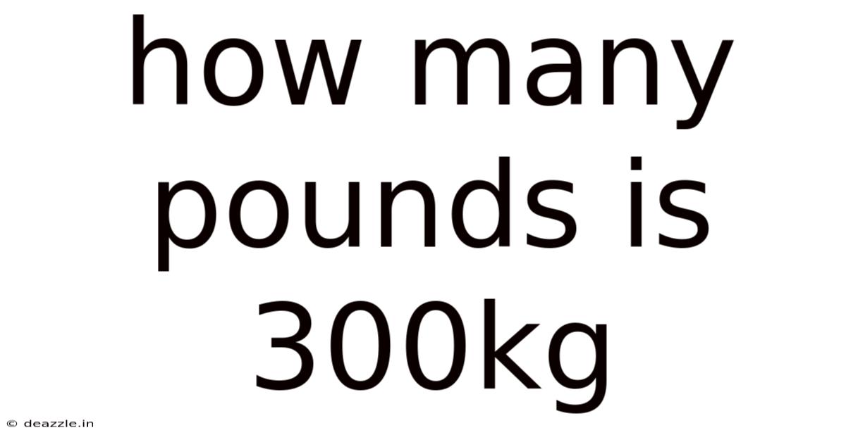 How Many Pounds Is 300kg