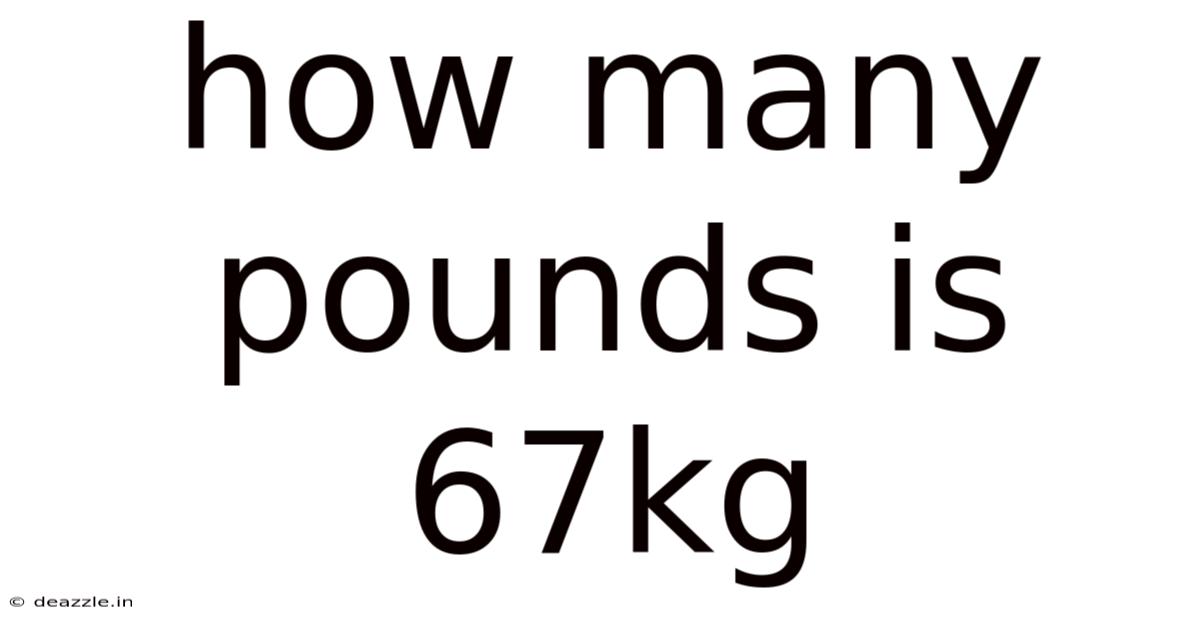 How Many Pounds Is 67kg