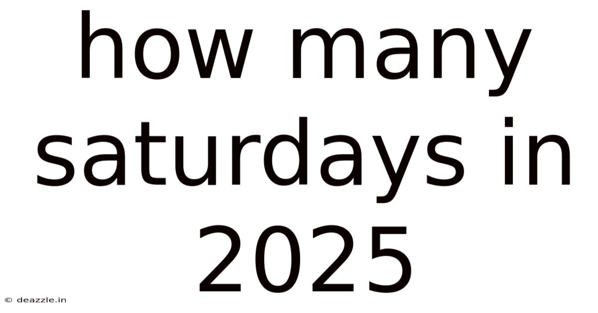 How Many Saturdays In 2025