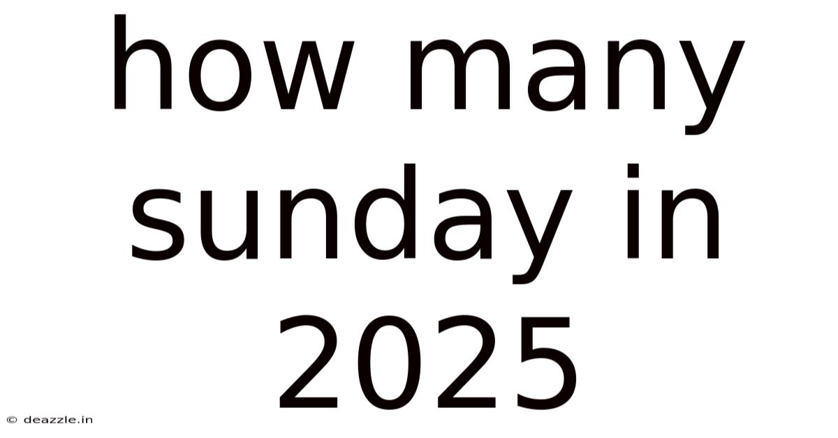 How Many Sunday In 2025