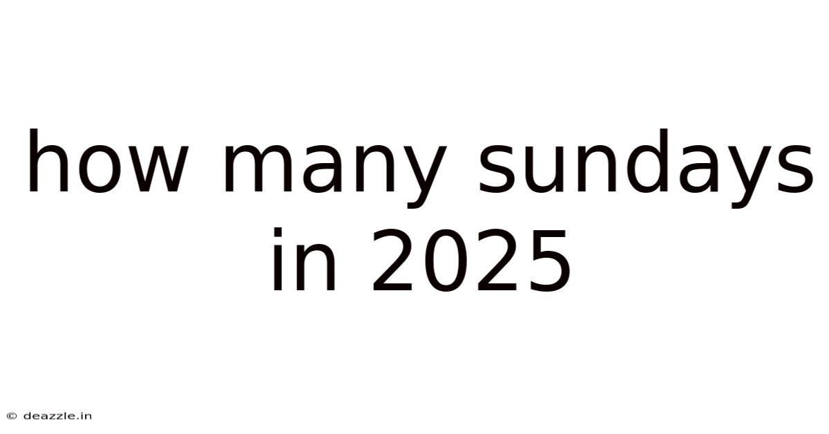 How Many Sundays In 2025