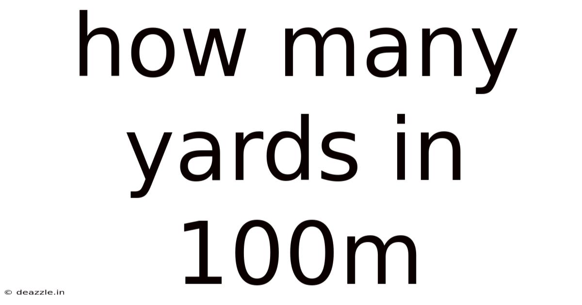 How Many Yards In 100m