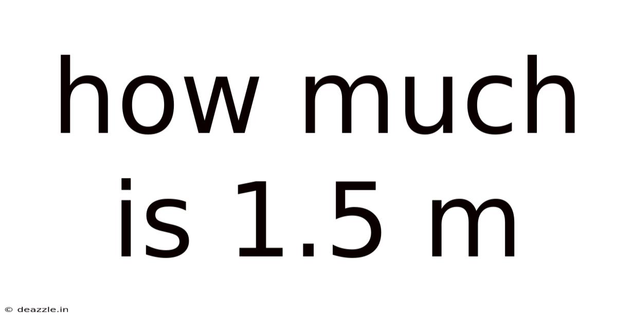 How Much Is 1.5 M