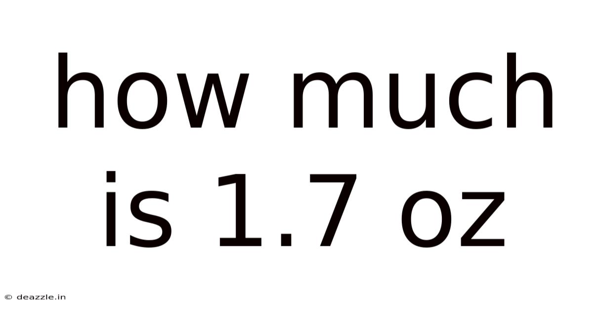 How Much Is 1.7 Oz