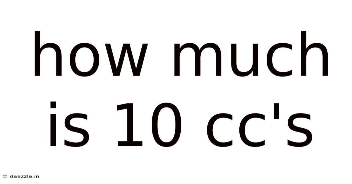 How Much Is 10 Cc's