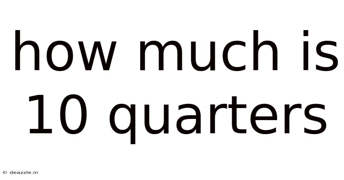 How Much Is 10 Quarters