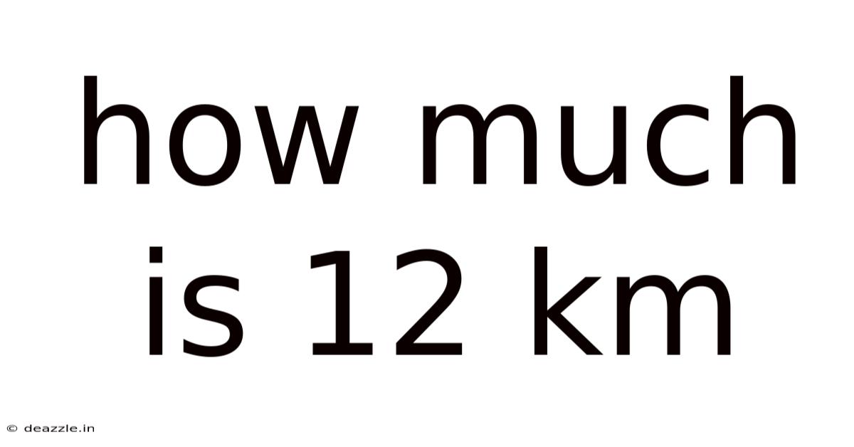How Much Is 12 Km