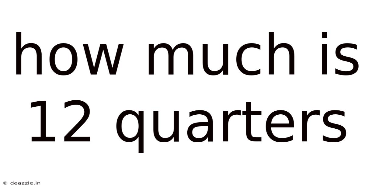How Much Is 12 Quarters