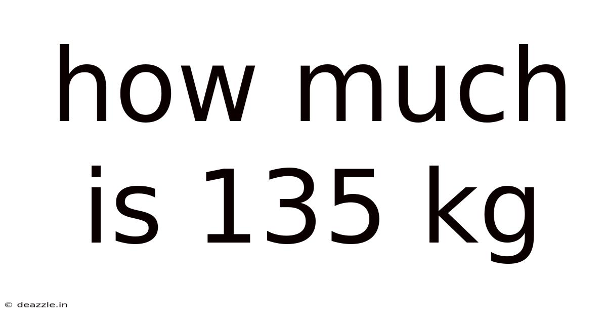 How Much Is 135 Kg