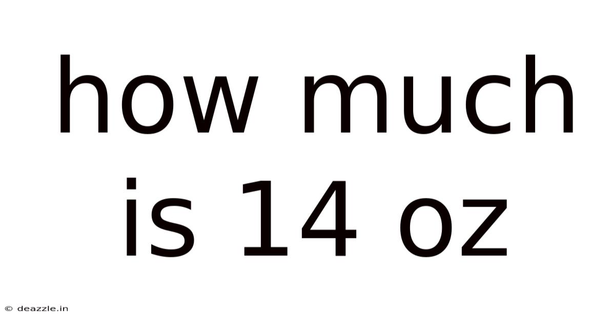 How Much Is 14 Oz