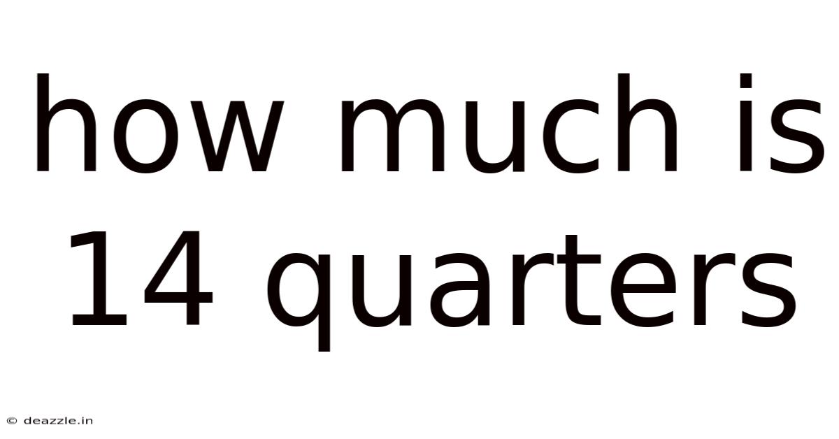 How Much Is 14 Quarters