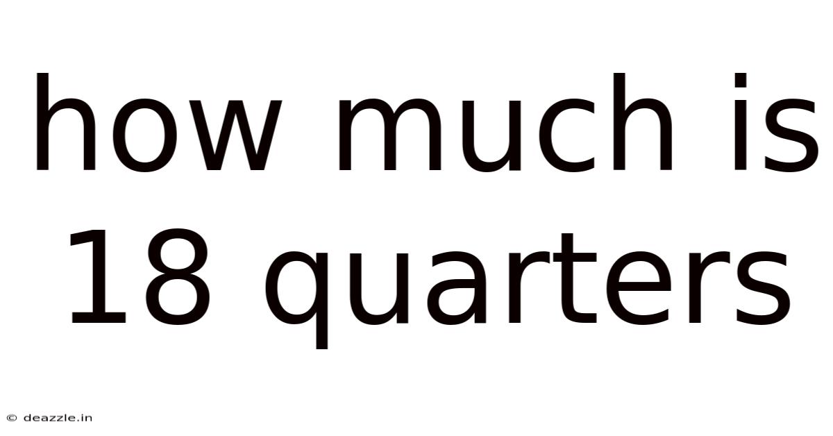 How Much Is 18 Quarters