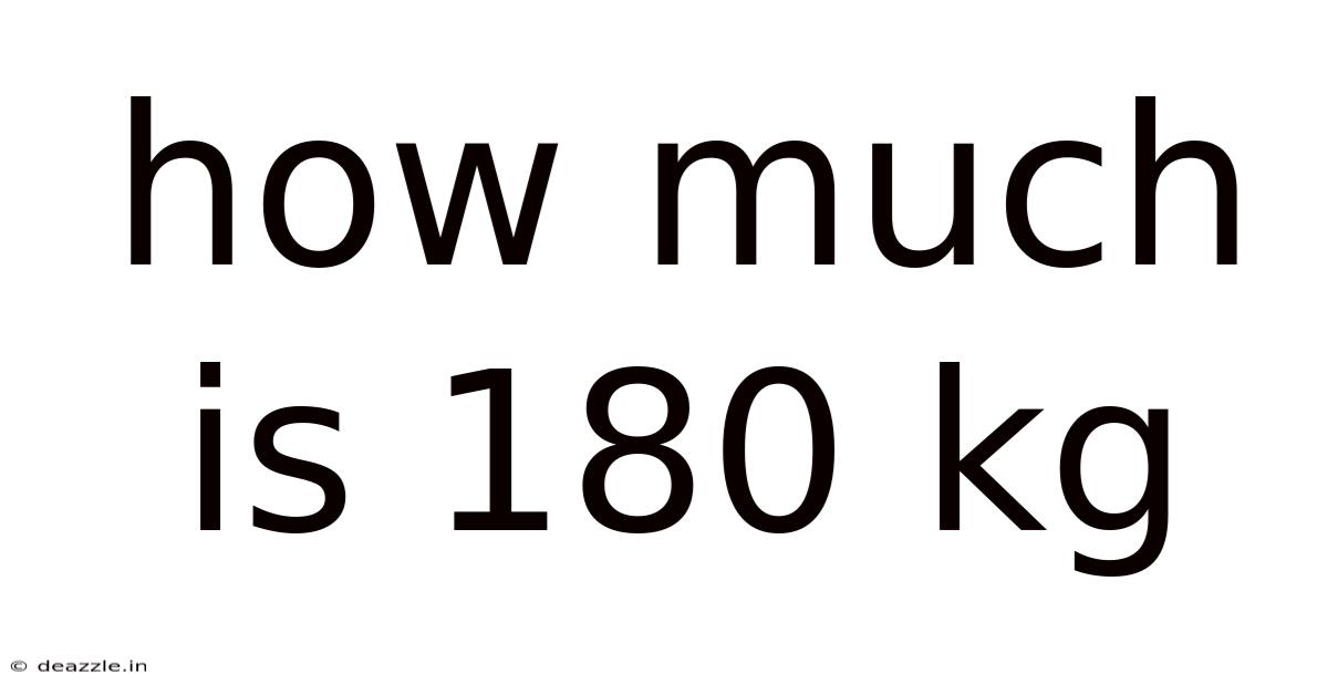 How Much Is 180 Kg