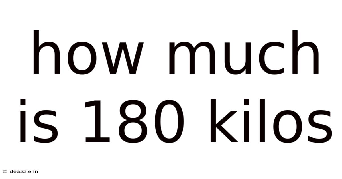 How Much Is 180 Kilos