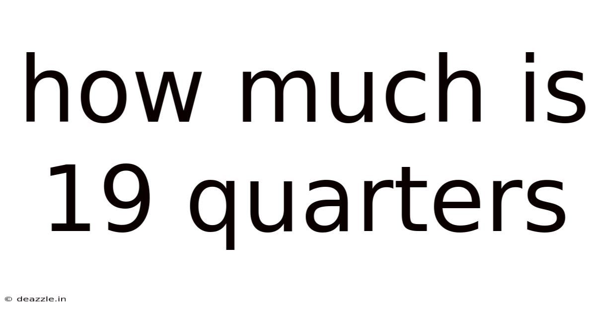 How Much Is 19 Quarters