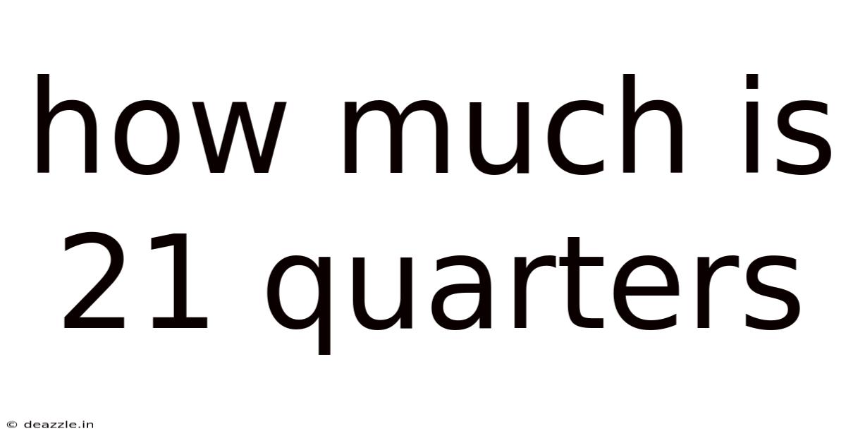 How Much Is 21 Quarters