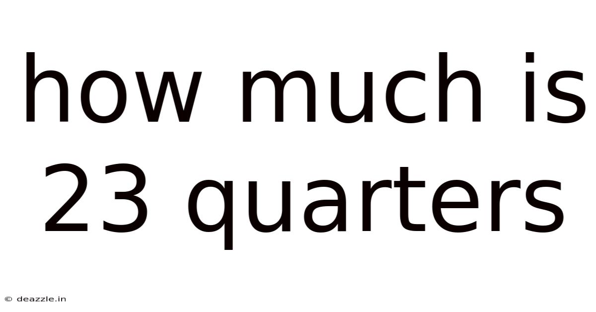 How Much Is 23 Quarters