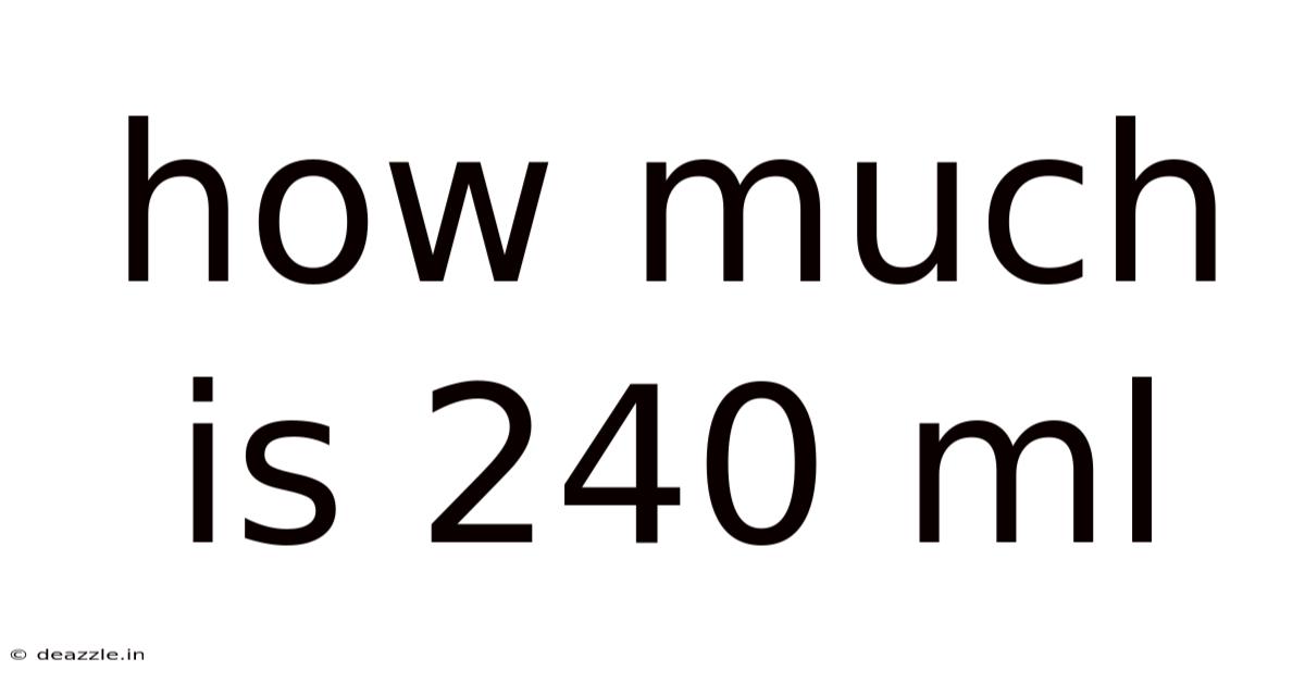 How Much Is 240 Ml
