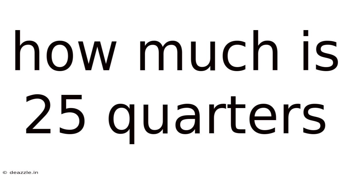How Much Is 25 Quarters