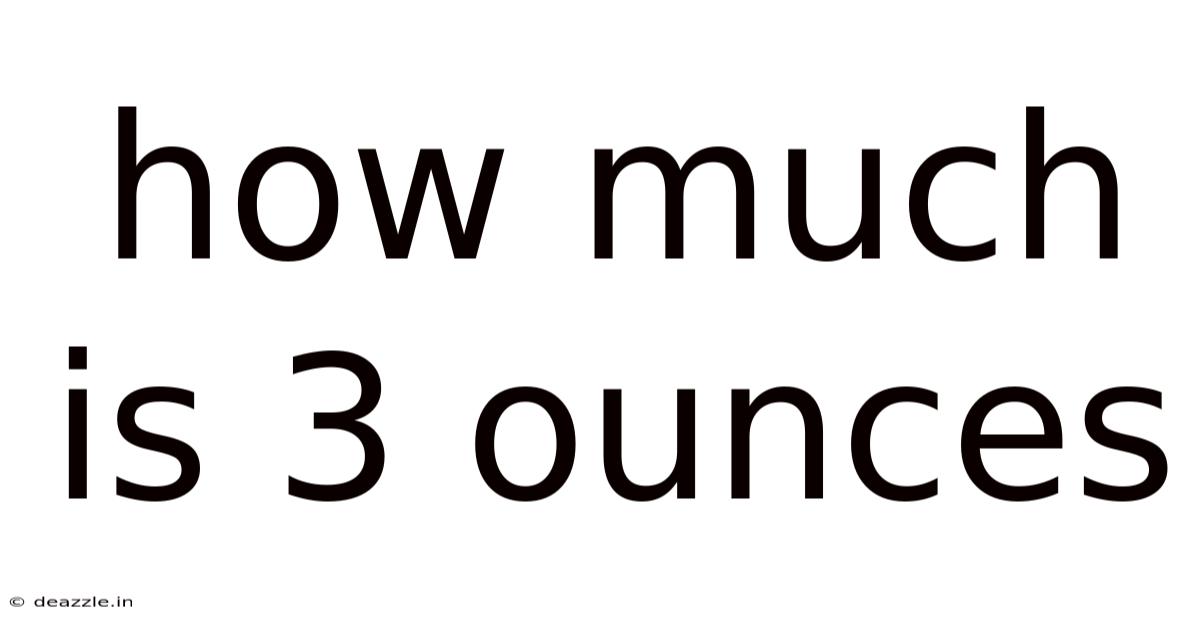 How Much Is 3 Ounces