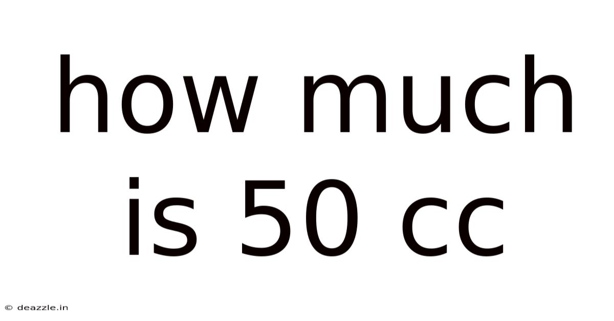 How Much Is 50 Cc