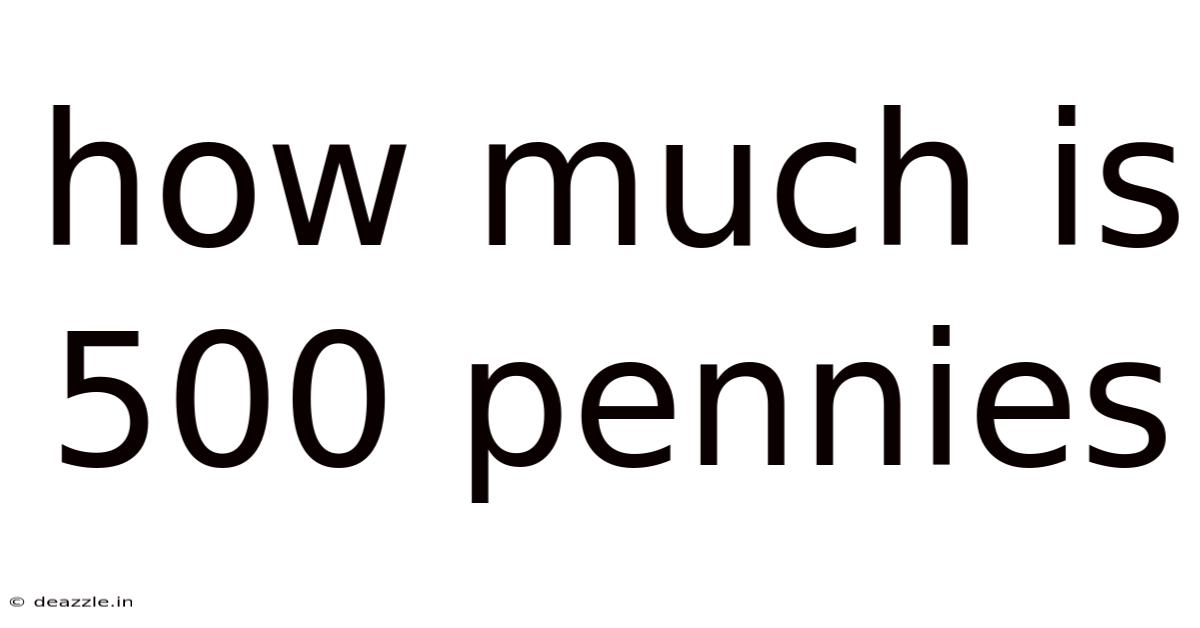 How Much Is 500 Pennies