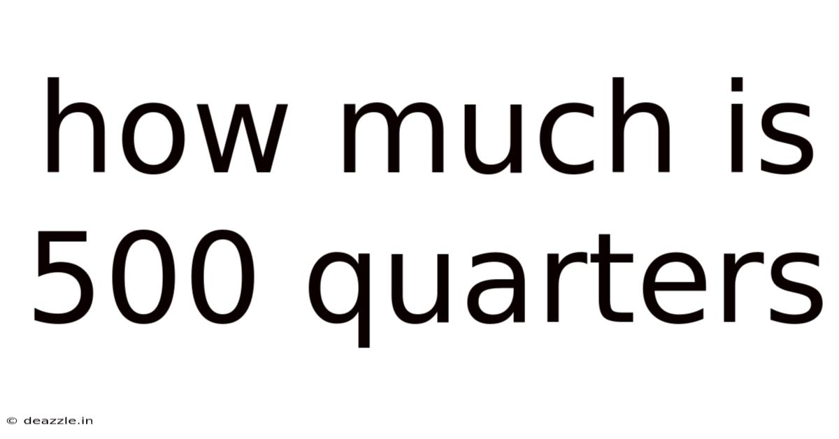 How Much Is 500 Quarters
