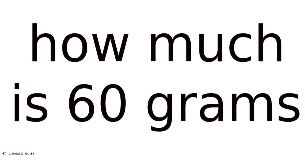 How Much Is 60 Grams