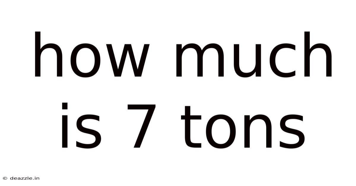 How Much Is 7 Tons