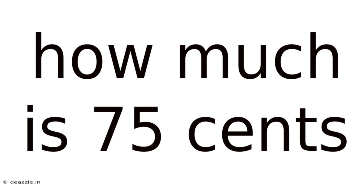 How Much Is 75 Cents