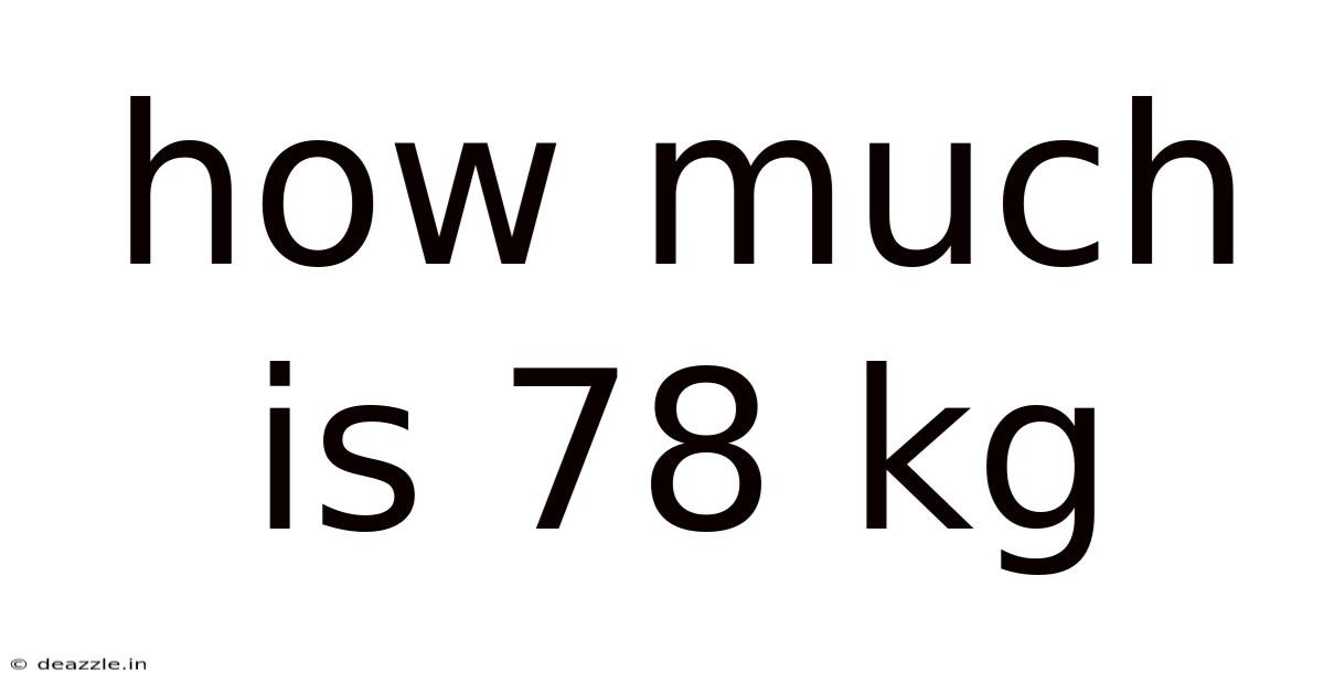 How Much Is 78 Kg