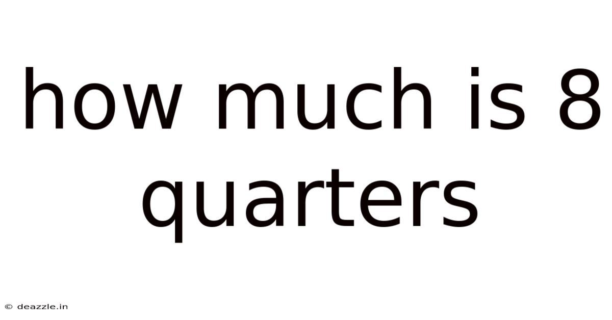 How Much Is 8 Quarters