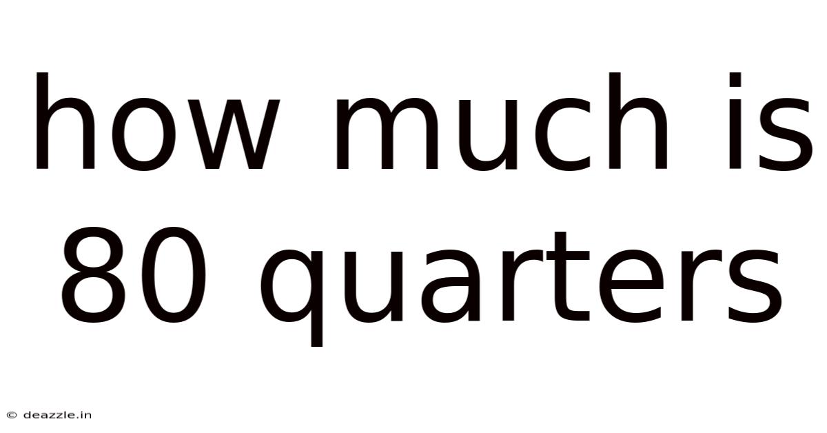 How Much Is 80 Quarters