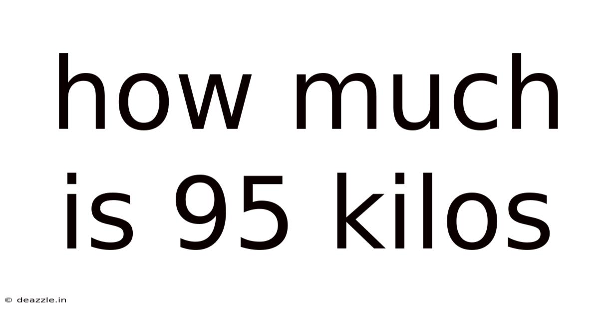 How Much Is 95 Kilos