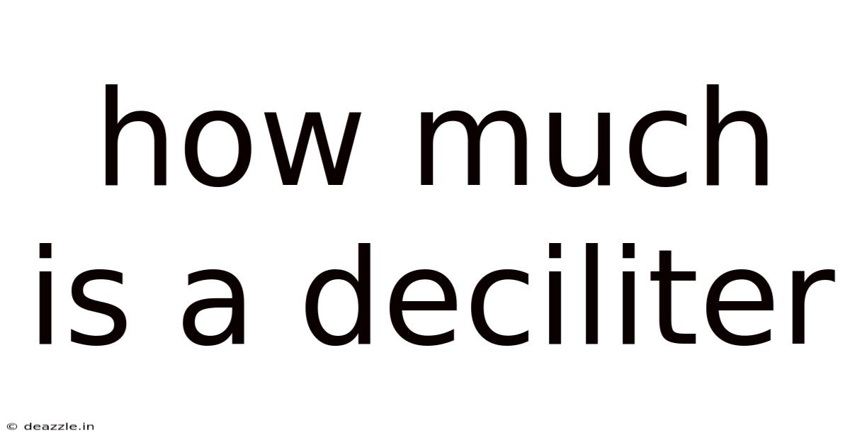 How Much Is A Deciliter
