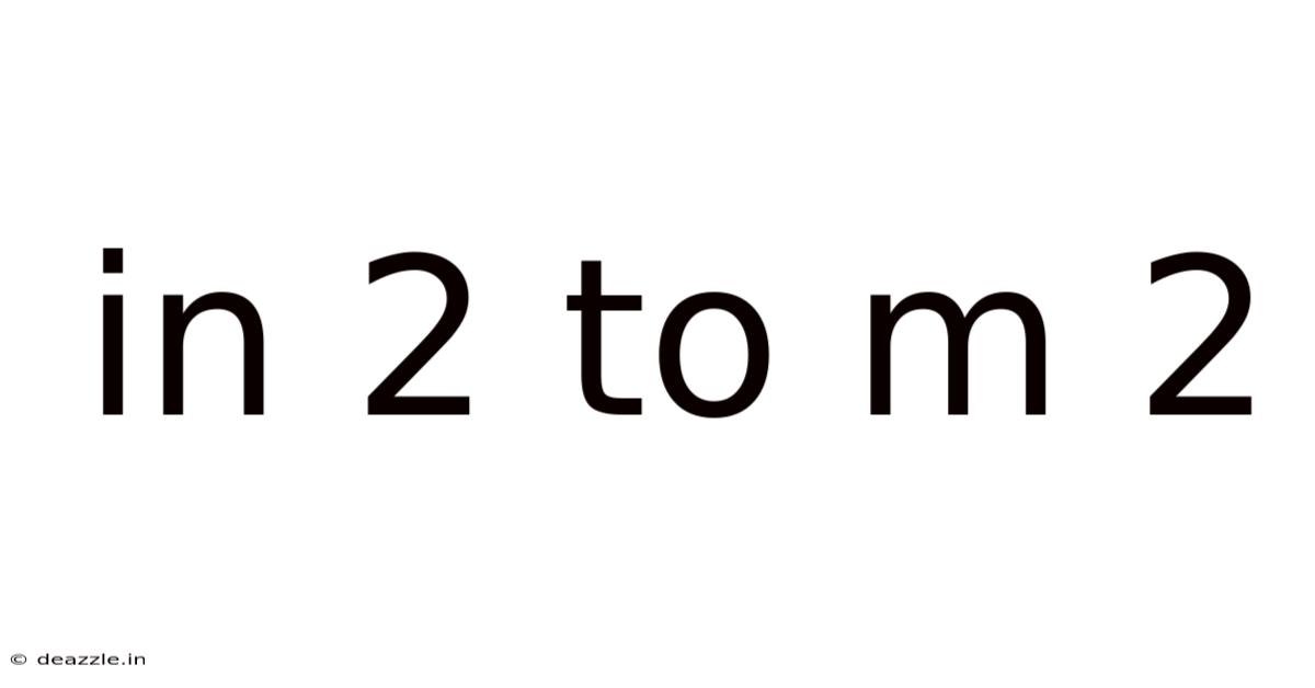In 2 To M 2