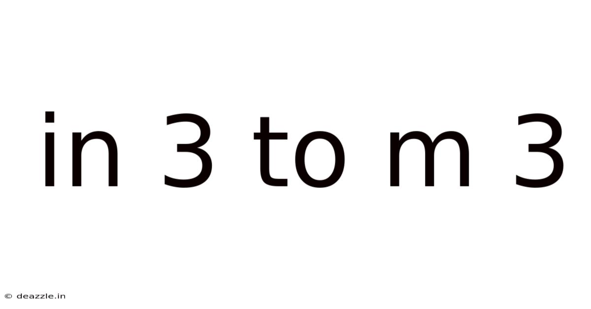 In 3 To M 3