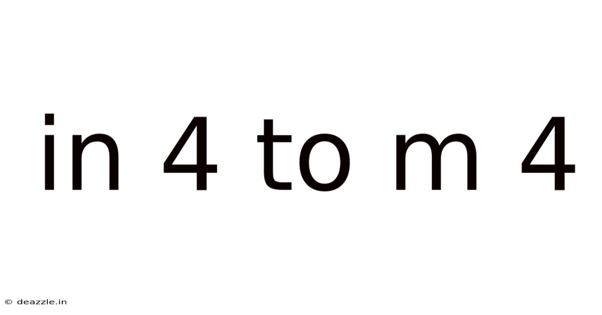 In 4 To M 4