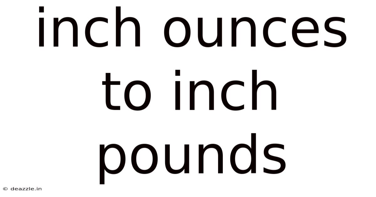 Inch Ounces To Inch Pounds