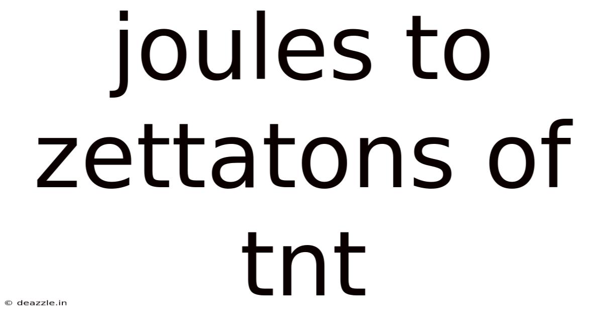 Joules To Zettatons Of Tnt