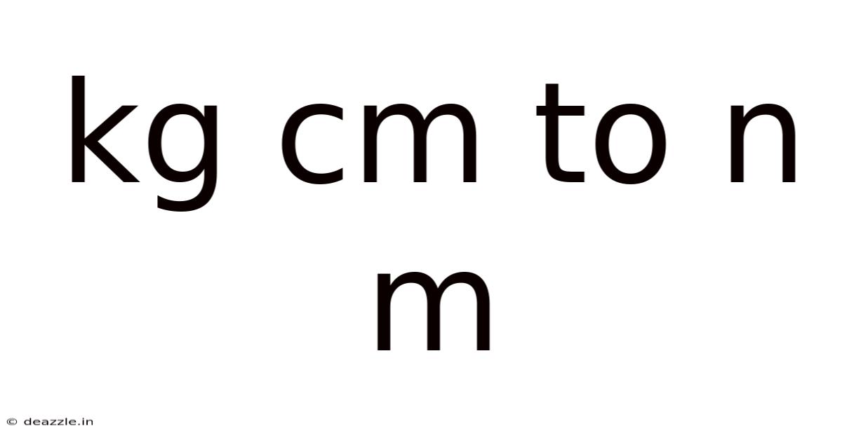Kg Cm To N M