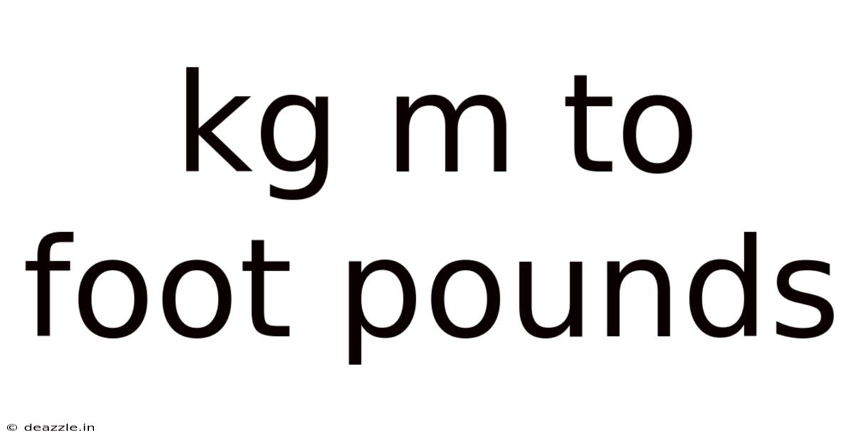 Kg M To Foot Pounds
