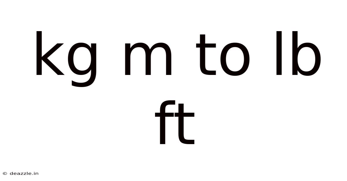 Kg M To Lb Ft