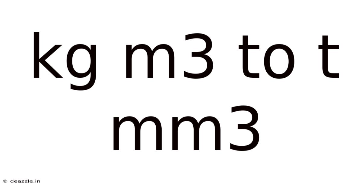 Kg M3 To T Mm3