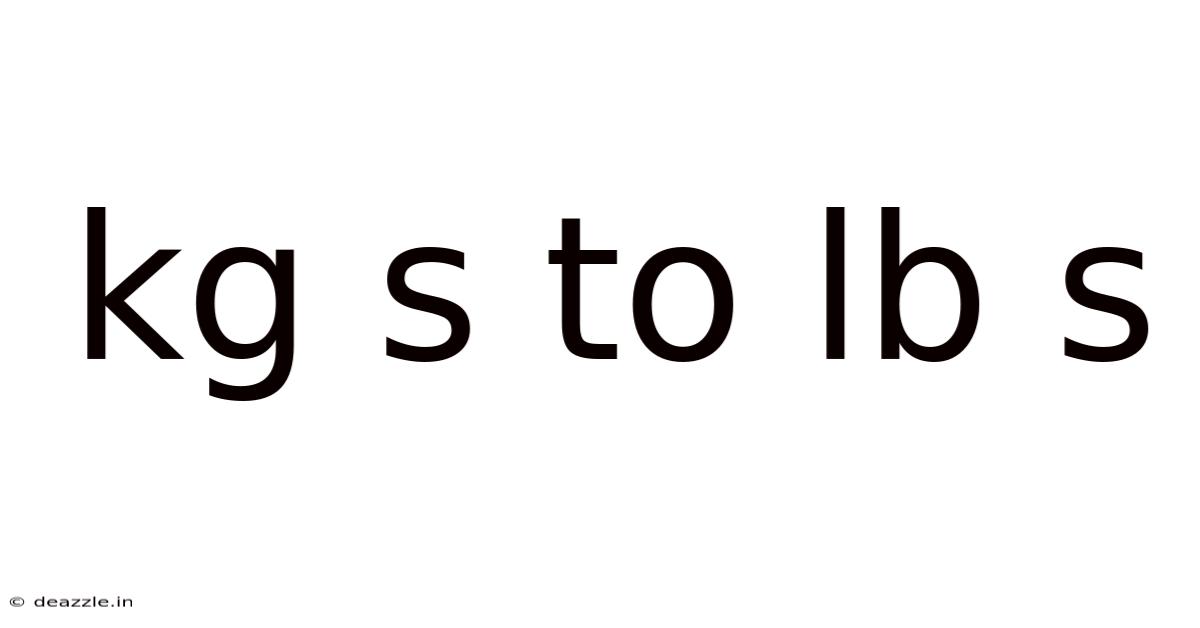 Kg S To Lb S