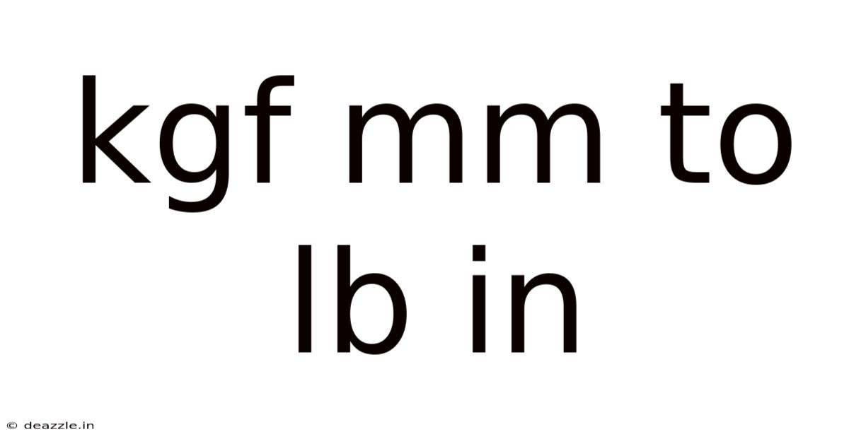 Kgf Mm To Lb In