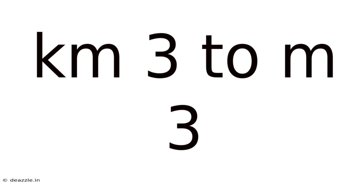 Km 3 To M 3