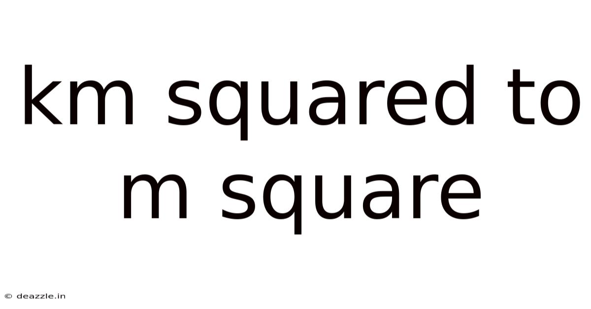 Km Squared To M Square